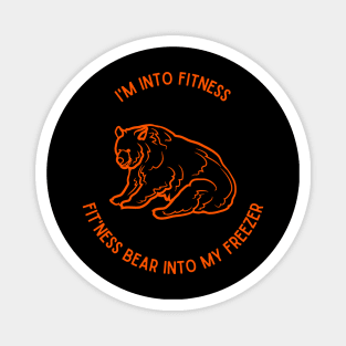 I'm into Fitness, Fit'ness Bear into my Freezer Magnet